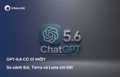 GPT-5.6 có gì mới? So sánh Sol, Terra và Luna chi tiết